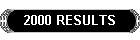 2000 RESULTS